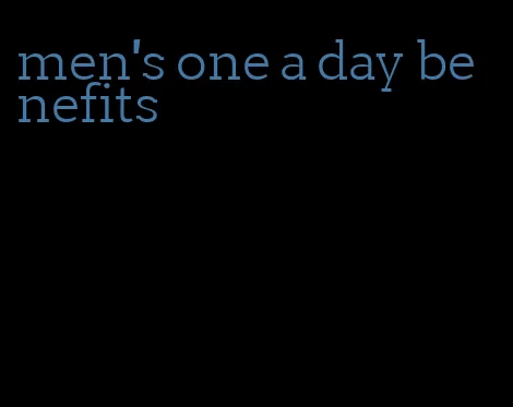 men's one a day benefits