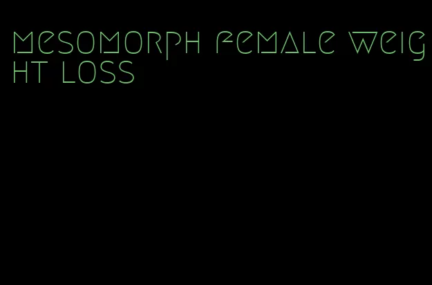 mesomorph female weight loss
