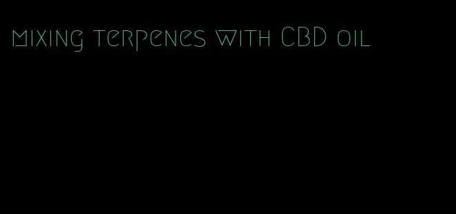 mixing terpenes with CBD oil