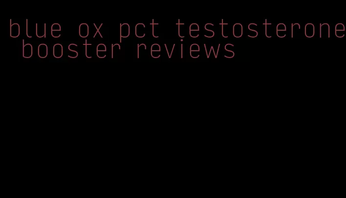 blue ox pct testosterone booster reviews