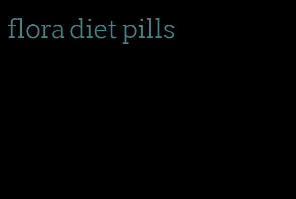 flora diet pills