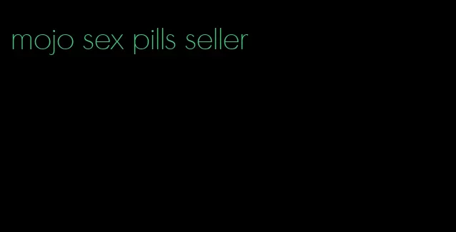 mojo sex pills seller