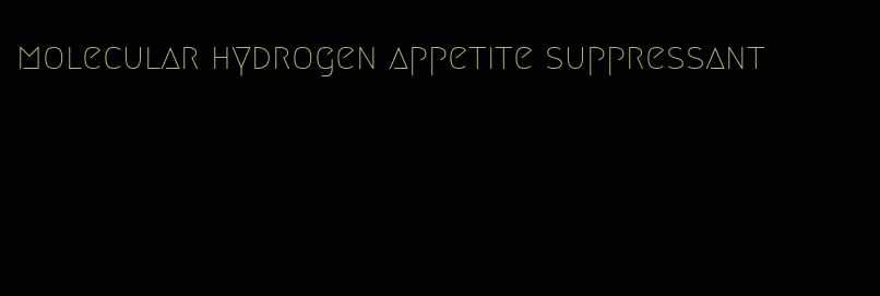 molecular hydrogen appetite suppressant