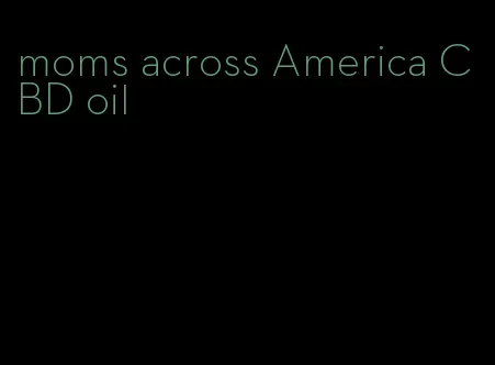 moms across America CBD oil