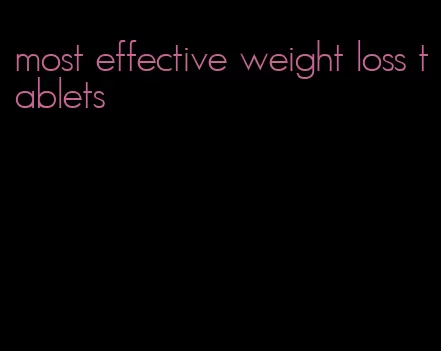 most effective weight loss tablets