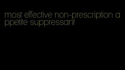 most effective non-prescription appetite suppressant