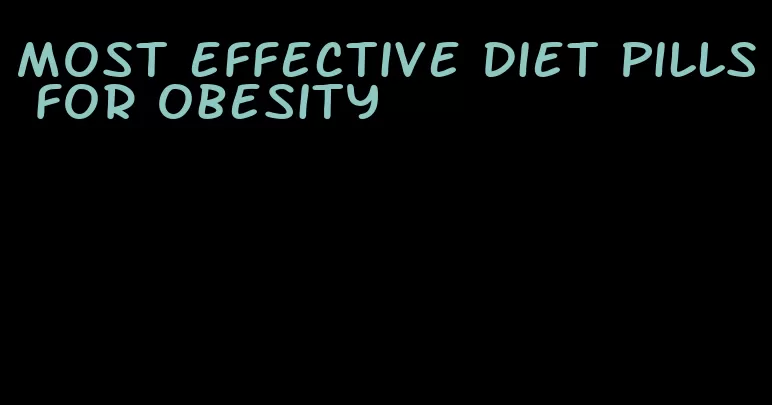 most effective diet pills for obesity