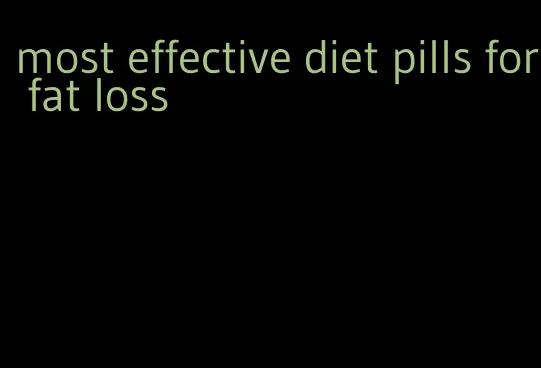 most effective diet pills for fat loss