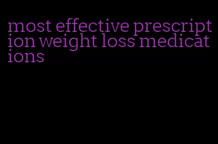 most effective prescription weight loss medications