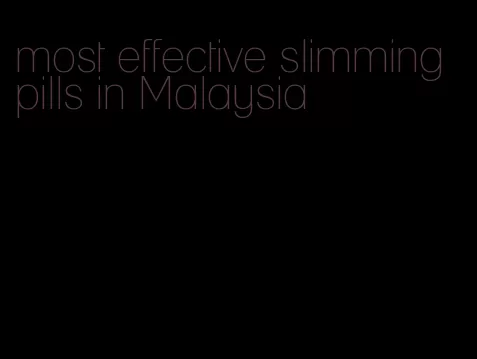 most effective slimming pills in Malaysia