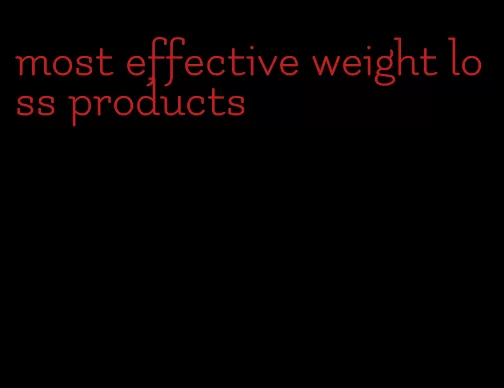 most effective weight loss products