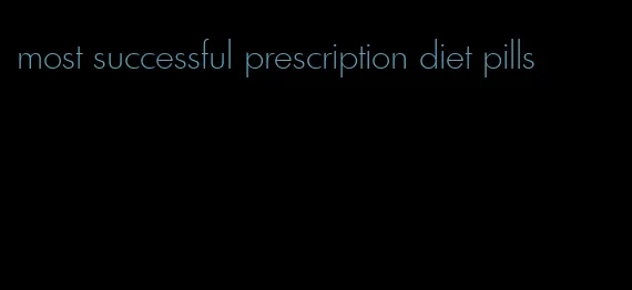 most successful prescription diet pills