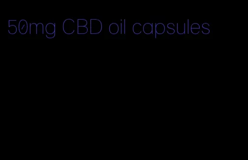 50mg CBD oil capsules