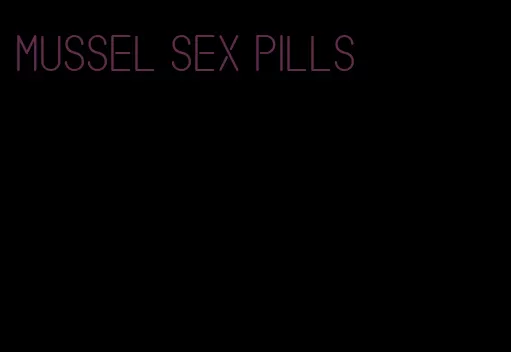 mussel sex pills