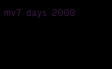 mv7 days 2000