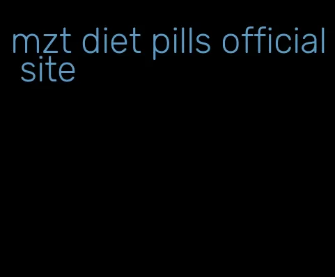 mzt diet pills official site