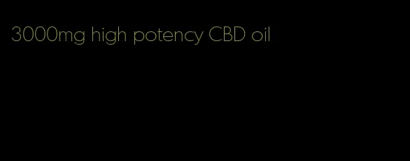 3000mg high potency CBD oil