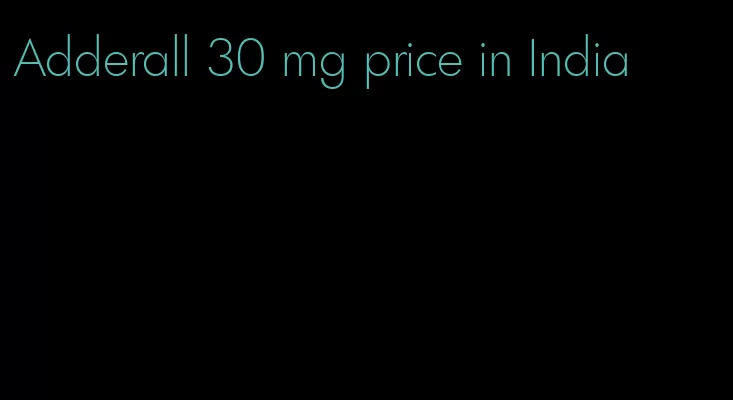 Adderall 30 mg price in India