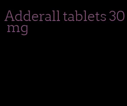 Adderall tablets 30 mg