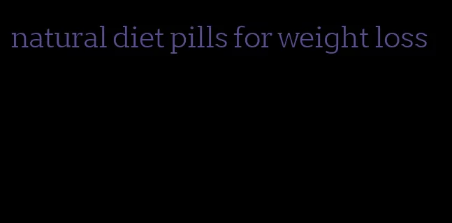 natural diet pills for weight loss