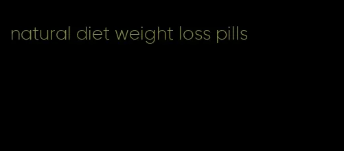 natural diet weight loss pills