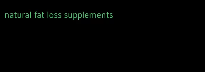 natural fat loss supplements