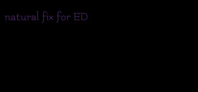natural fix for ED