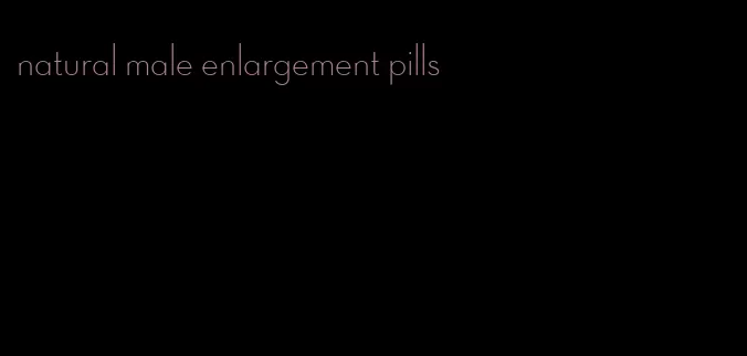 natural male enlargement pills