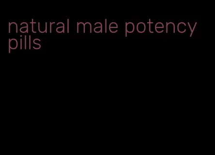 natural male potency pills