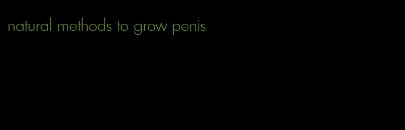 natural methods to grow penis