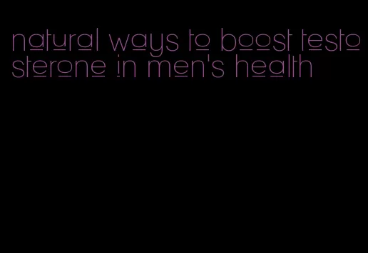 natural ways to boost testosterone in men's health