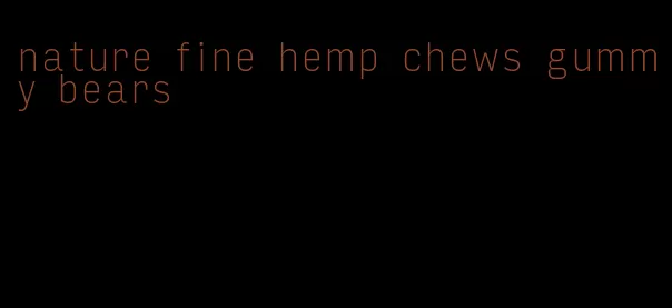 nature fine hemp chews gummy bears