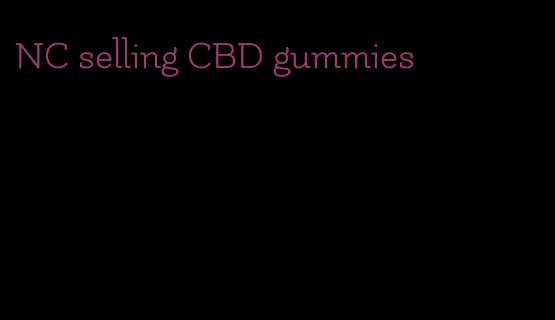 NC selling CBD gummies