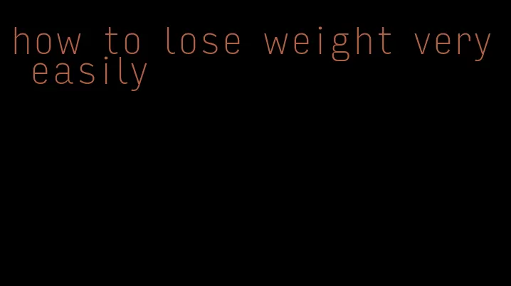 how to lose weight very easily