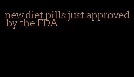 new diet pills just approved by the FDA