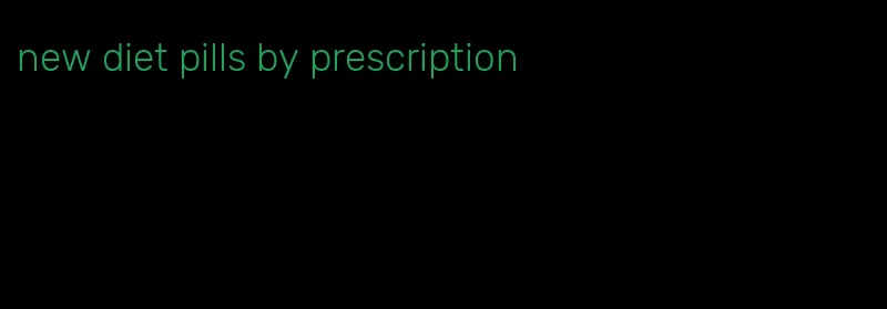 new diet pills by prescription