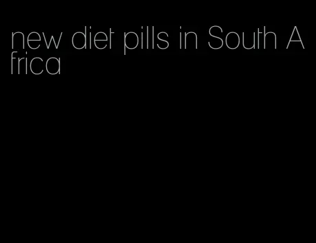 new diet pills in South Africa