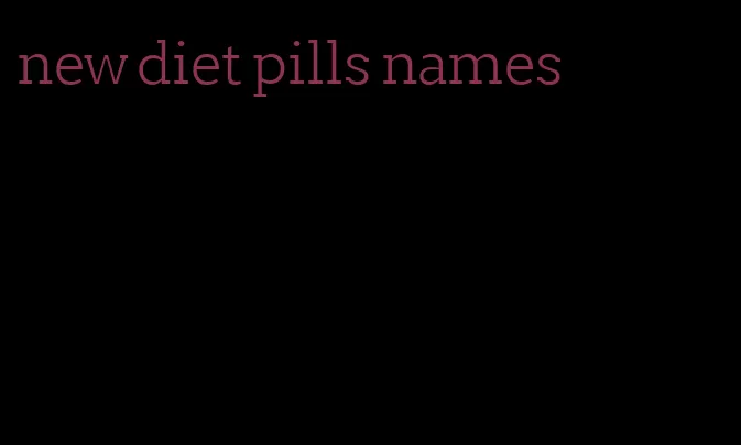 new diet pills names