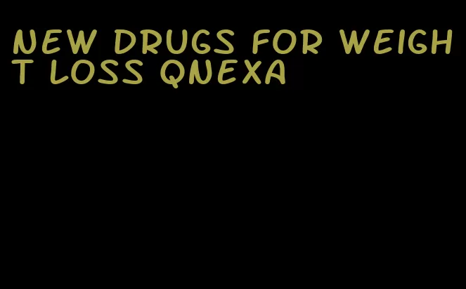 new drugs for weight loss qnexa