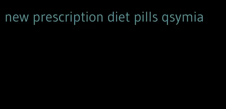 new prescription diet pills qsymia