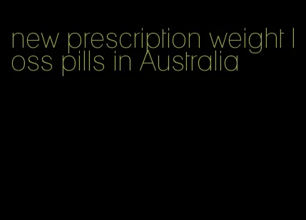 new prescription weight loss pills in Australia