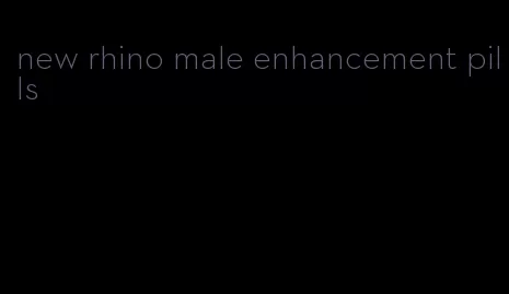 new rhino male enhancement pills