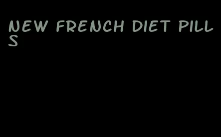 new french diet pills