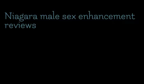 Niagara male sex enhancement reviews