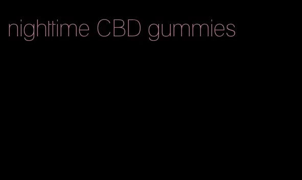 nighttime CBD gummies