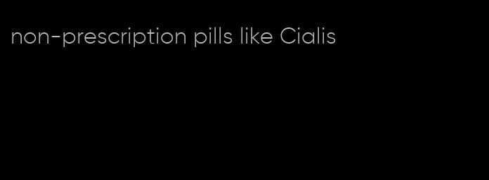 non-prescription pills like Cialis