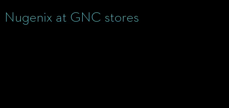 Nugenix at GNC stores