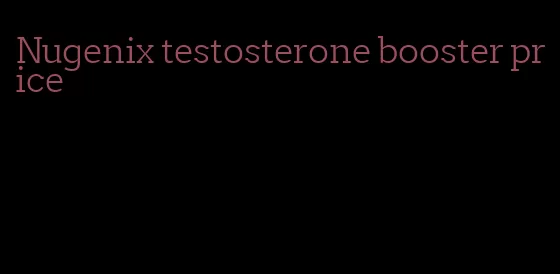 Nugenix testosterone booster price