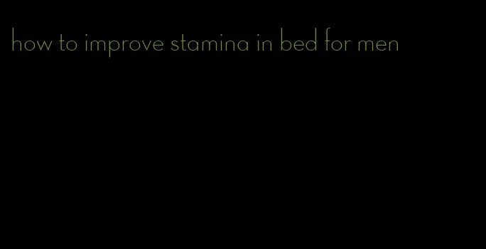 how to improve stamina in bed for men