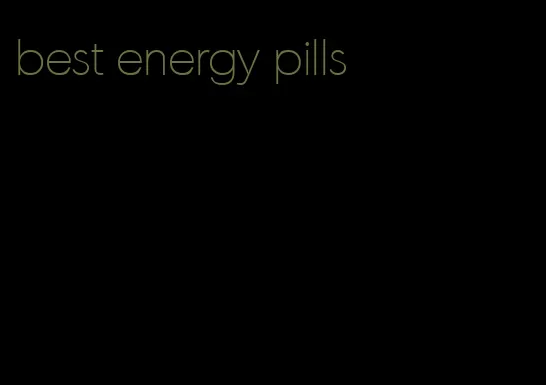 best energy pills
